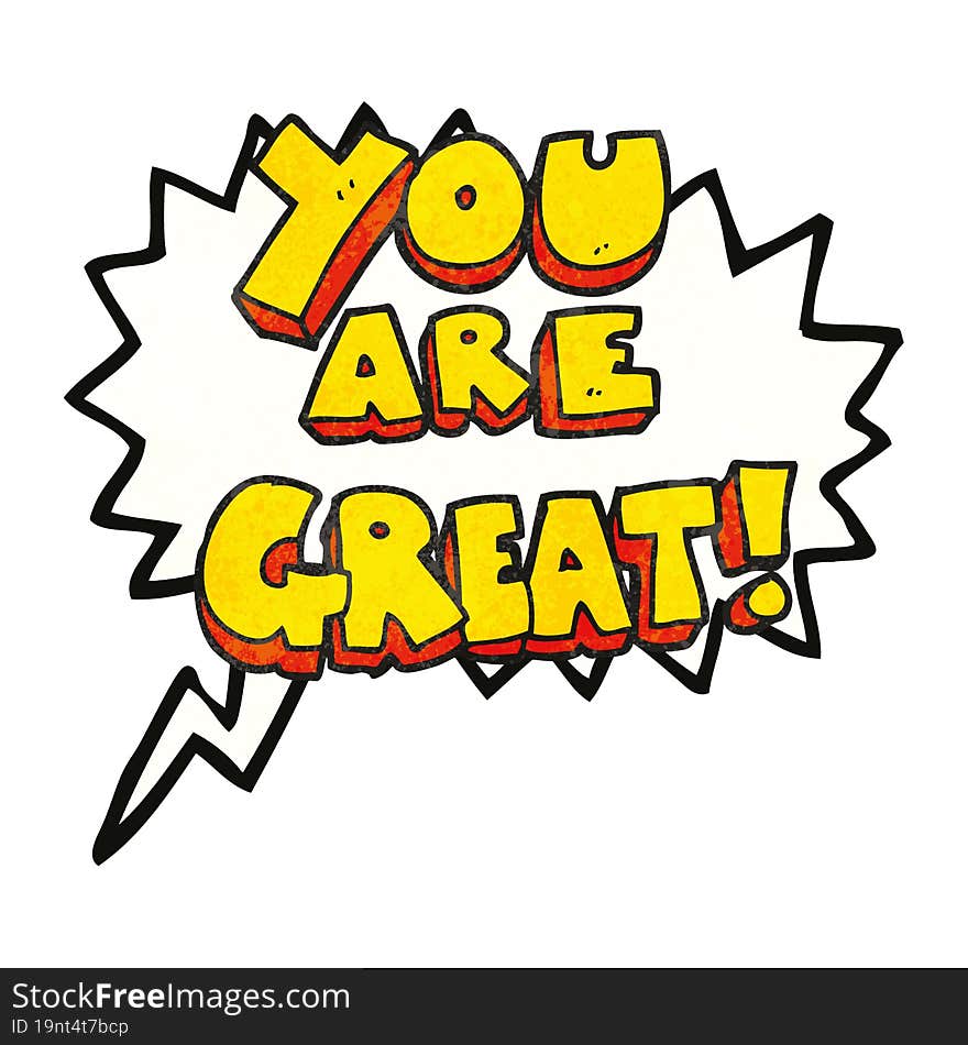 You Are Great Speech Bubble Textured Cartoon Symbol