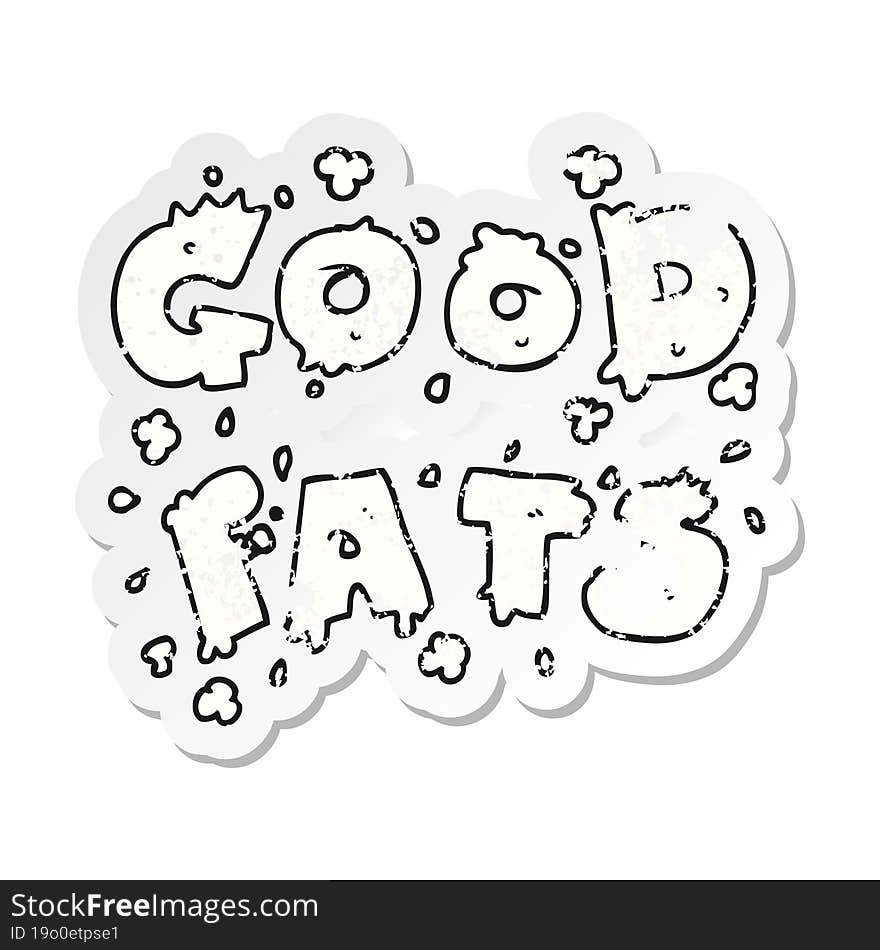 retro distressed sticker of a cartoon good fats sign