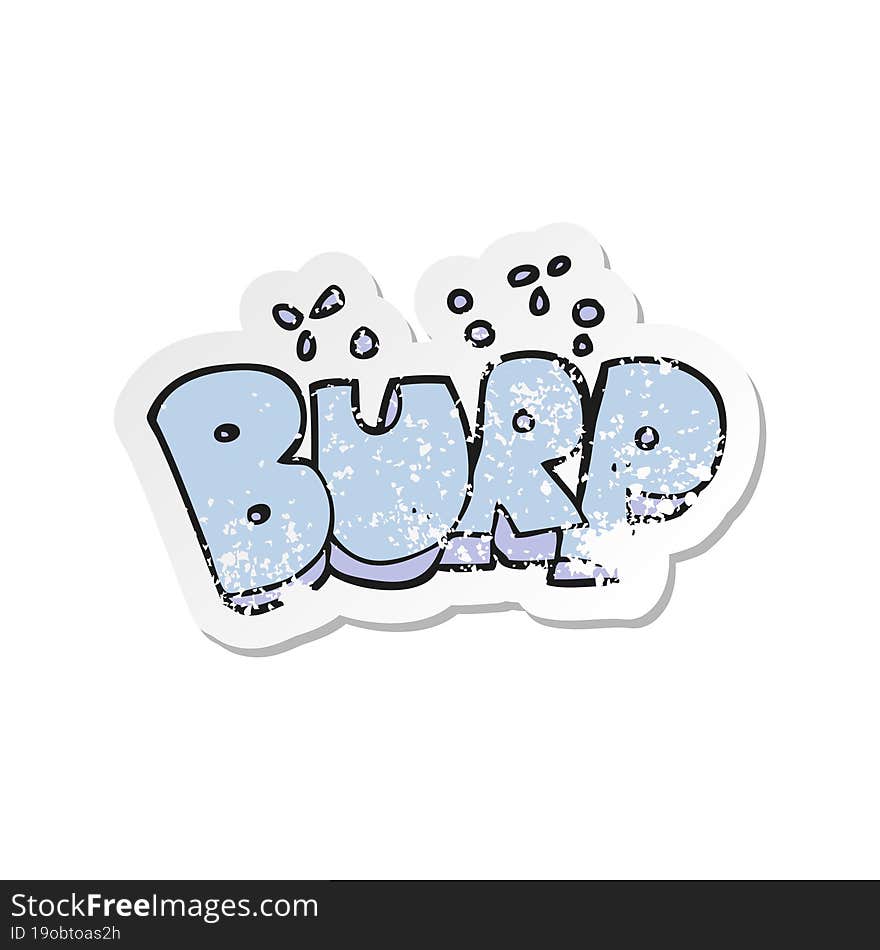 retro distressed sticker of a cartoon burp text