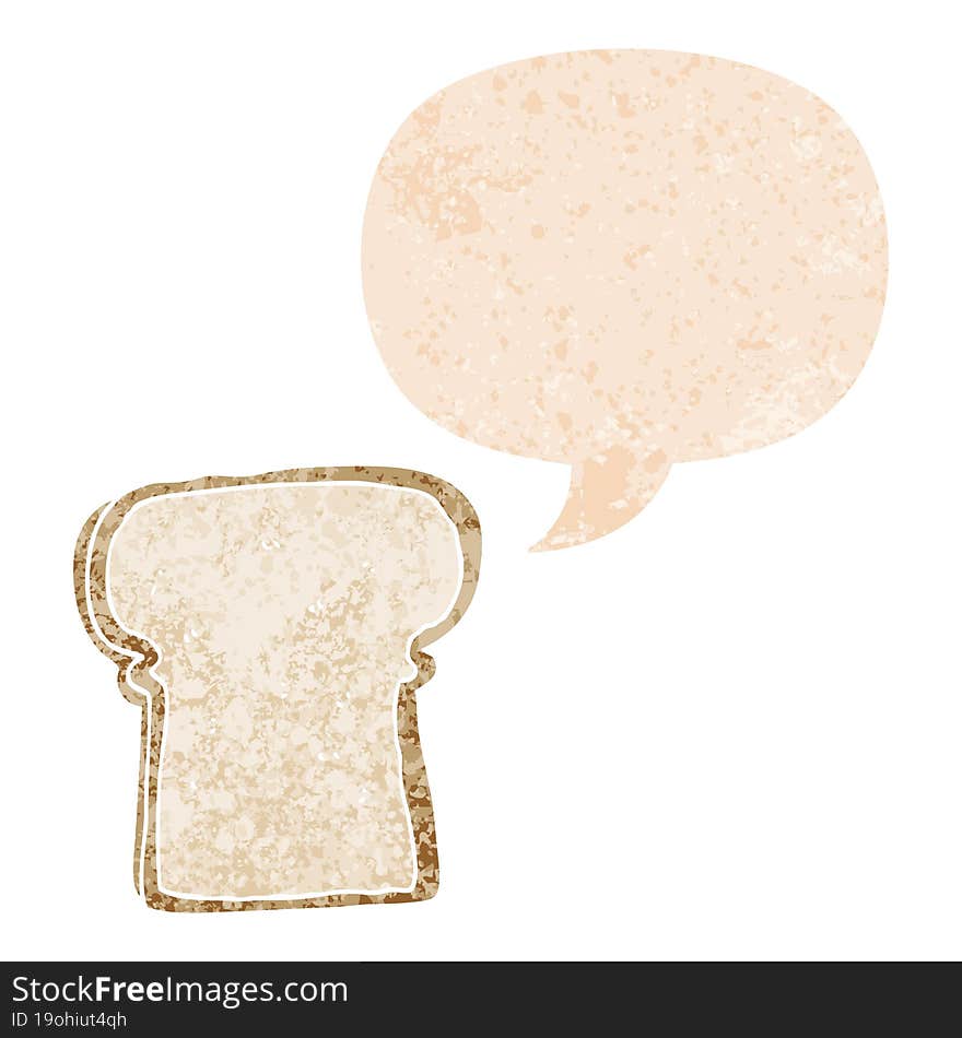 cartoon slice of bread with speech bubble in grunge distressed retro textured style. cartoon slice of bread with speech bubble in grunge distressed retro textured style