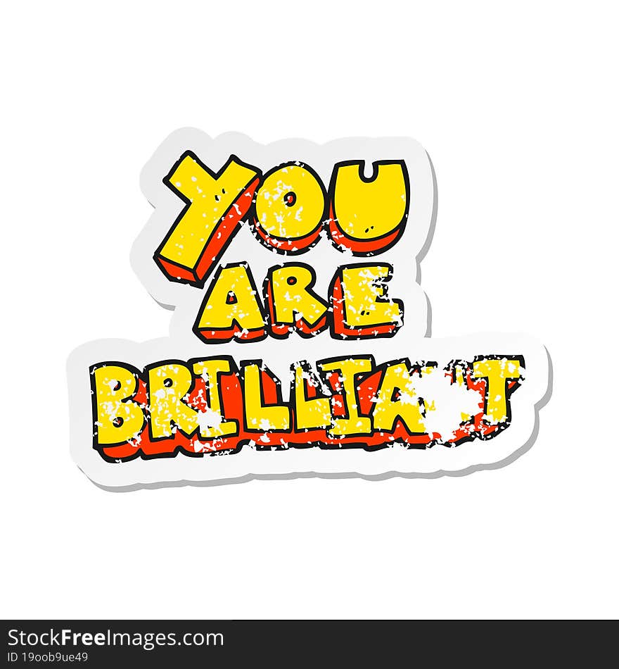 retro distressed sticker of a you are brilliant cartoon symbol