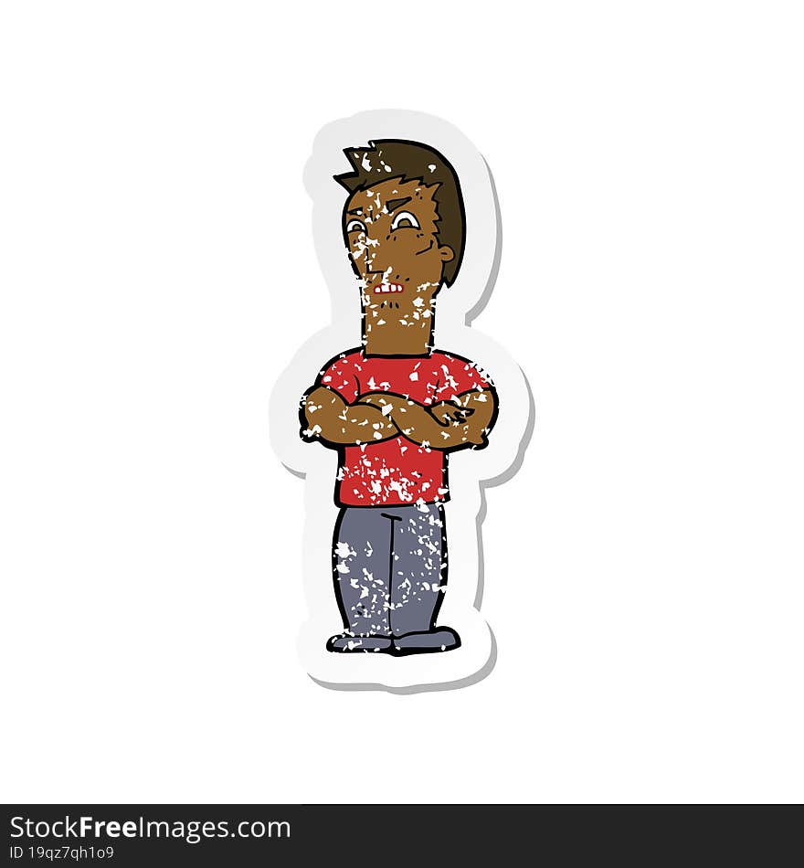 retro distressed sticker of a cartoon annoyed man with folded arms