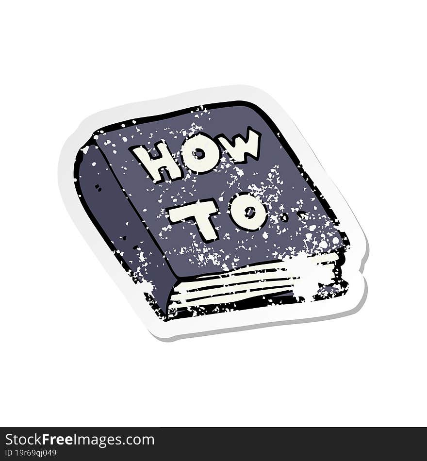 Retro Distressed Sticker Of A Cartoon How To Book