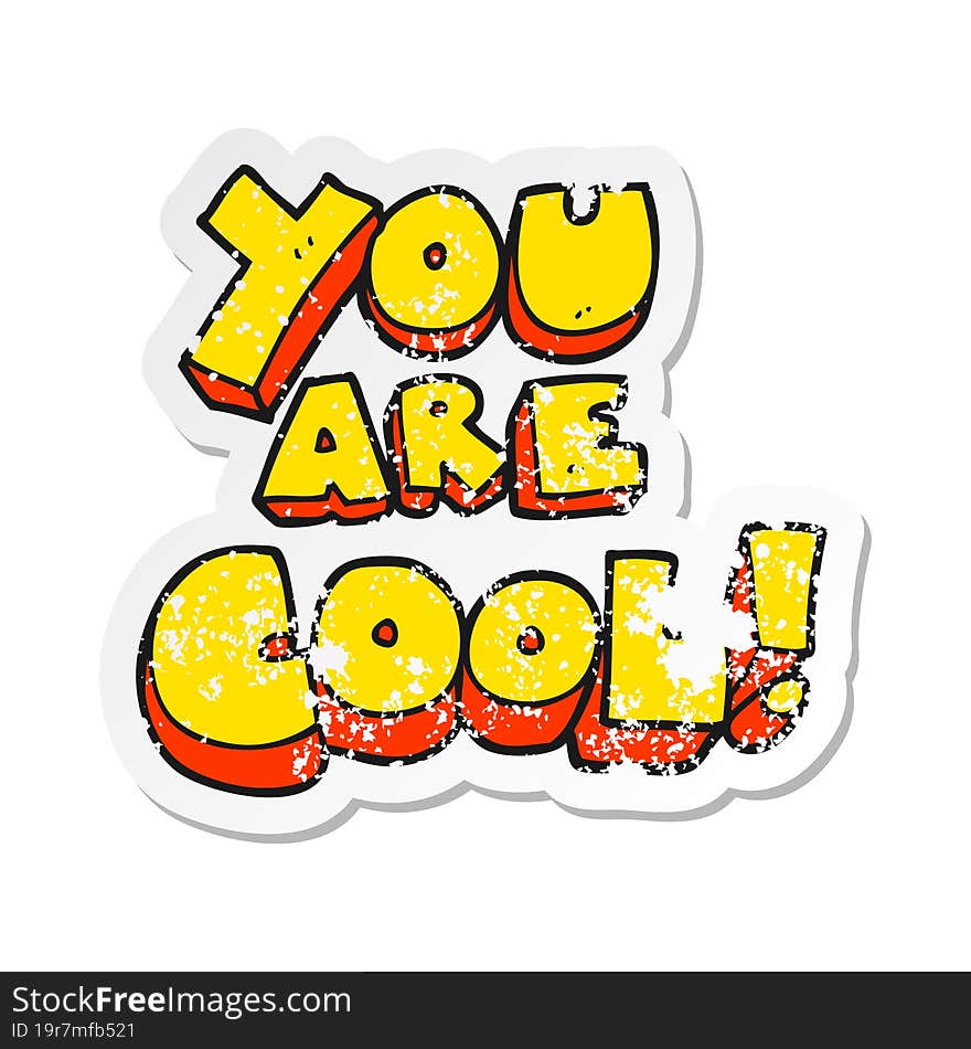 Retro Distressed Sticker Of A You Are Cartoon Cool Symbol