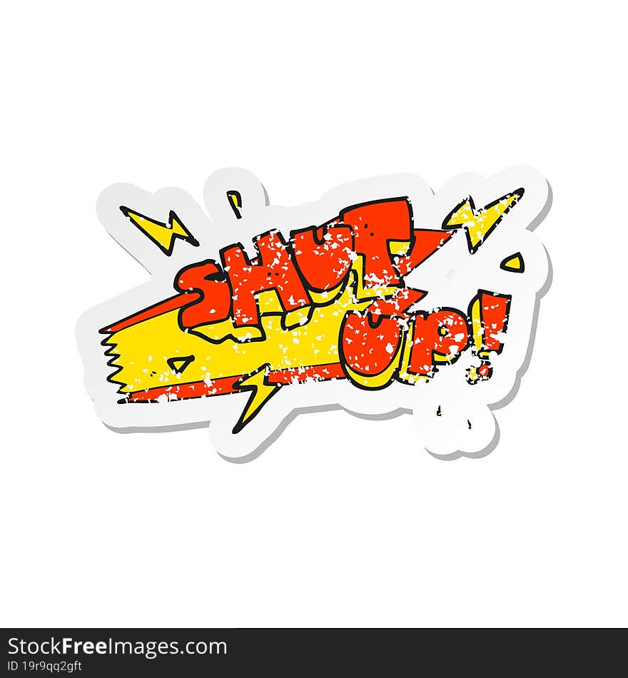 retro distressed sticker of a cartoon shut up symbol