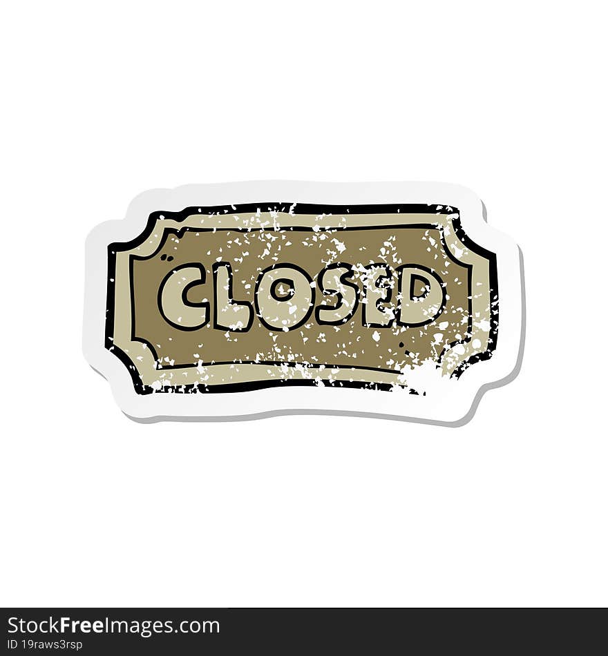 retro distressed sticker of a cartoon closed sign