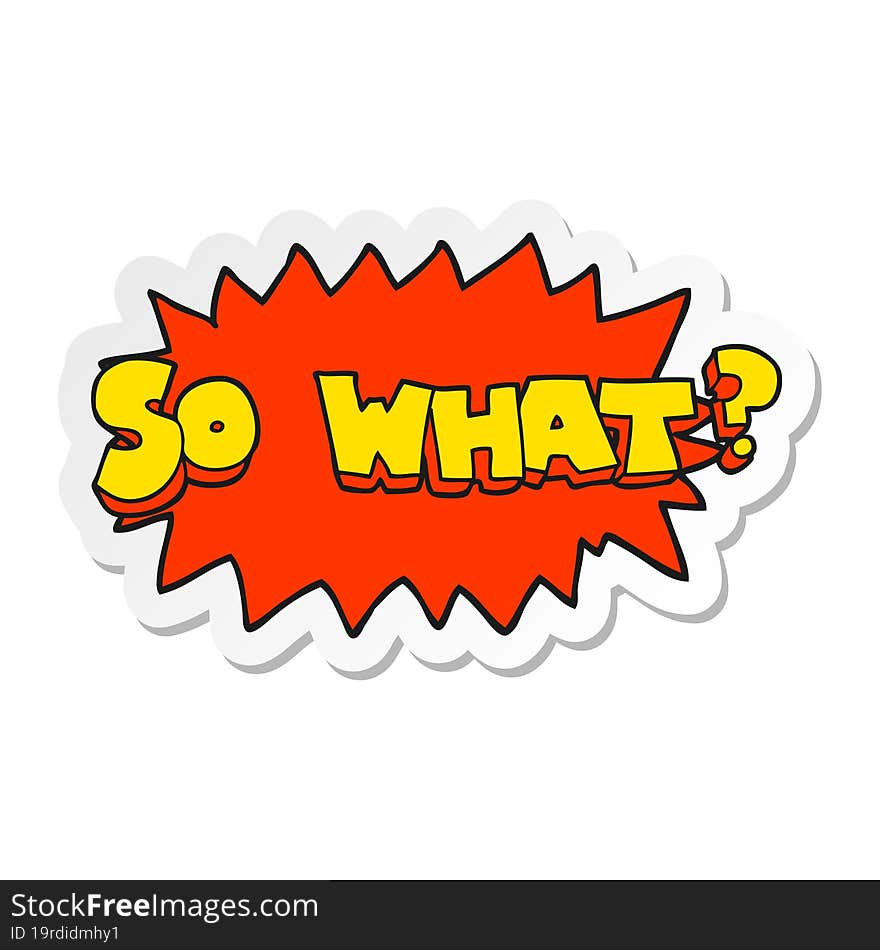 sticker of a so what cartoon sign