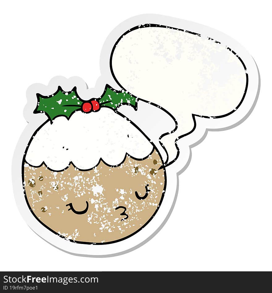 cute cartoon christmas pudding and speech bubble distressed sticker