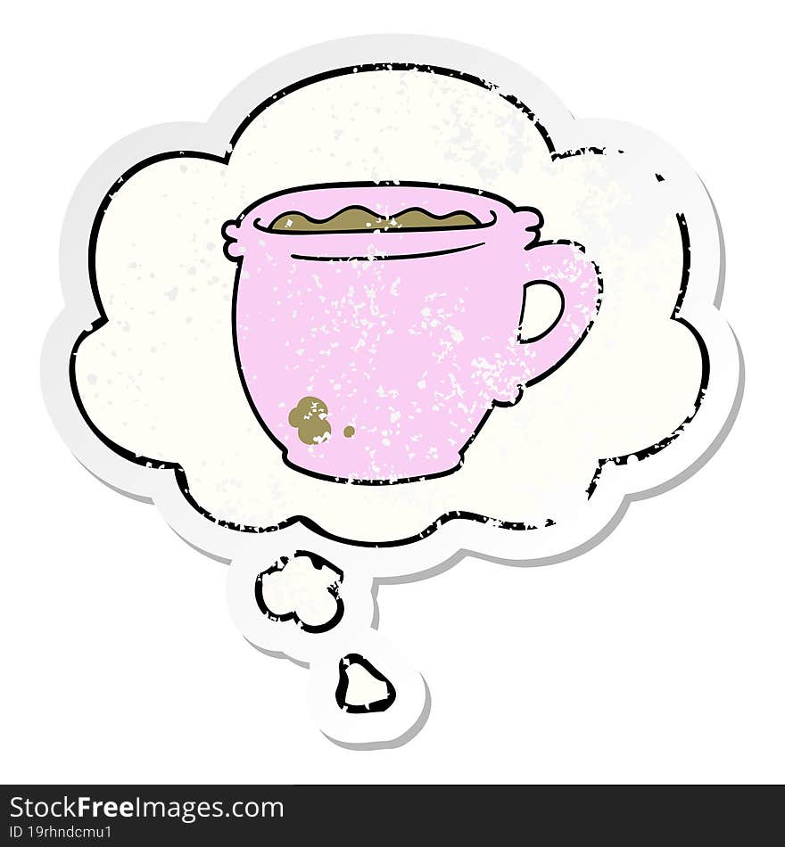 cartoon hot cup of coffee with thought bubble as a distressed worn sticker