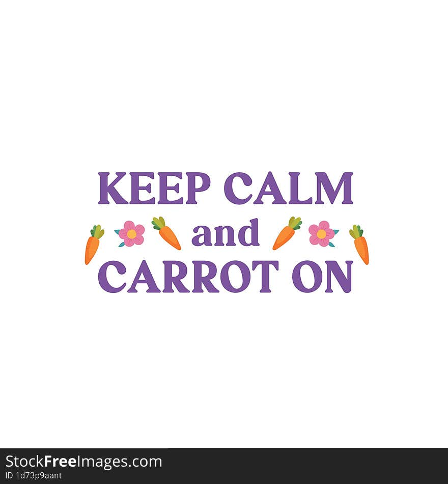 Keep Calm And Carrot On, Easter This Year, Easter Public Holidays, Easter Egg Vector, Easter Monday, Celebrate Easter