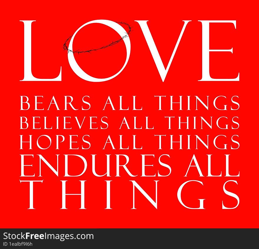 Biblical quote from 1 Corinthians, 13:7. White letters on red background. Biblical quote from 1 Corinthians, 13:7. White letters on red background.